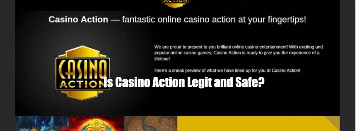 Is Casino Action Legit and Safe?