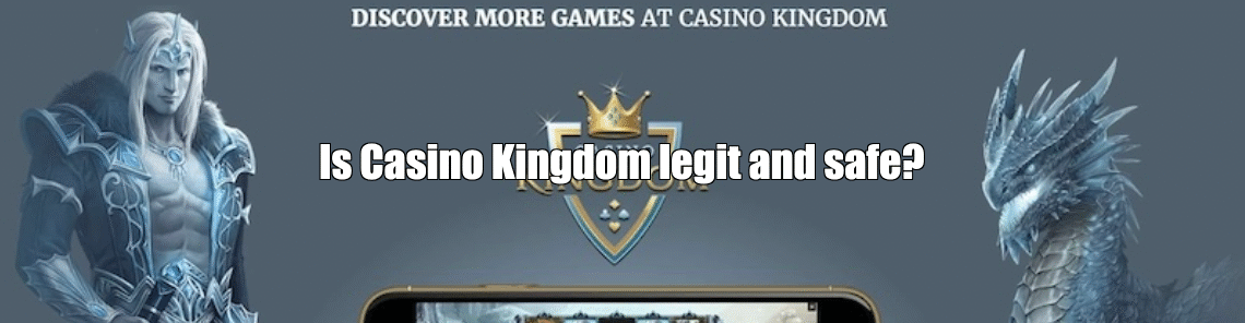 Is Casino Kingdom Legit and Safe?